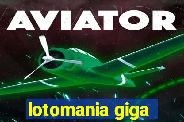 lotomania giga-sena